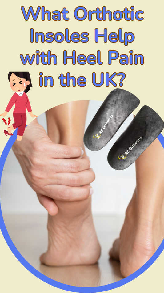 What Orthotic Insoles Help with Heel Pain in the UK?